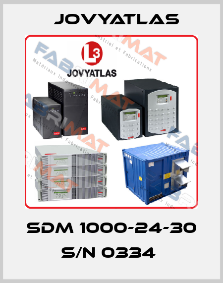 SDM 1000-24-30 S/N 0334  JOVYATLAS