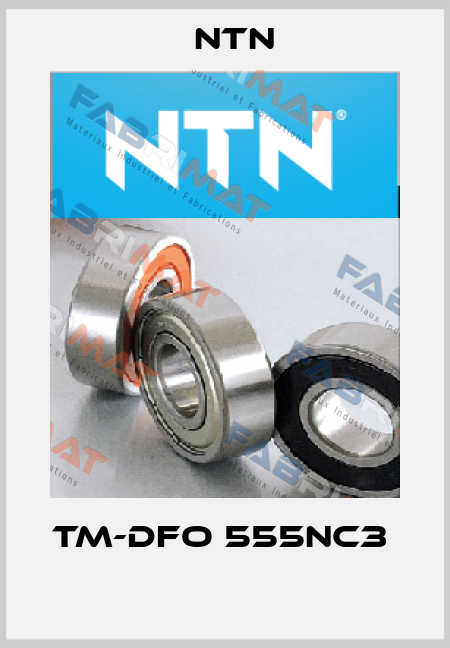 TM-DFO 555NC3   NTN