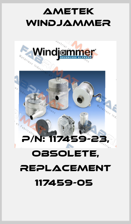 P/N: 117459-23, obsolete, replacement 117459-05  Ametek Windjammer