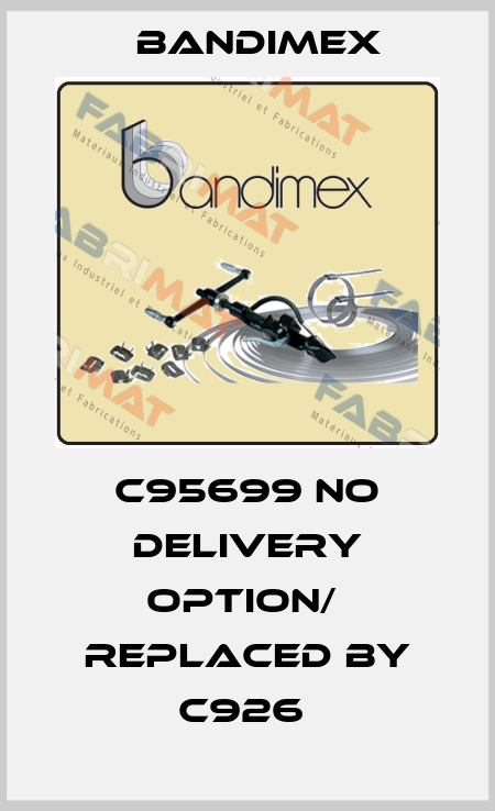 C95699 no delivery option/  replaced by C926  Bandimex