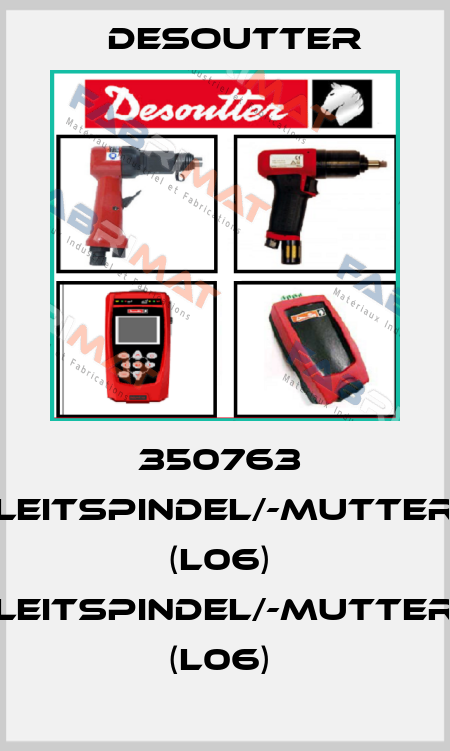 350763  LEITSPINDEL/-MUTTER (L06)  LEITSPINDEL/-MUTTER (L06)  Desoutter