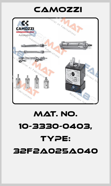 Mat. No. 10-3330-0403, Type: 32F2A025A040  Camozzi