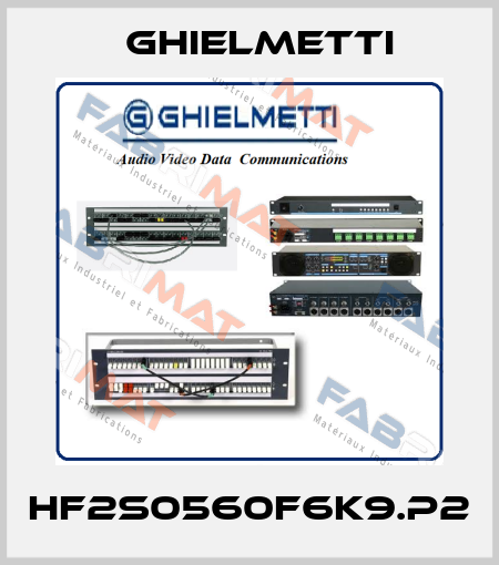 HF2S0560F6K9.P2 Ghielmetti