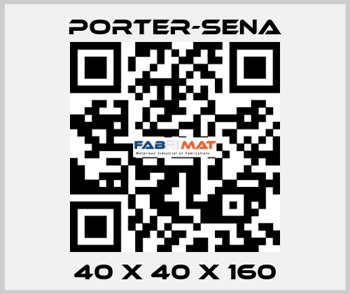 40 X 40 X 160 PORTER-SENA