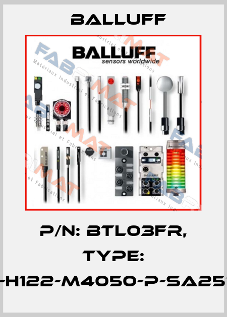 P/N: BTL03FR, Type: BTL5-H122-M4050-P-SA251-S92 Balluff