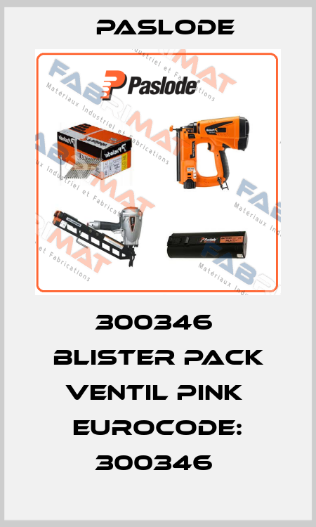 300346  BLISTER PACK VENTIL PINK  Eurocode: 300346  Paslode