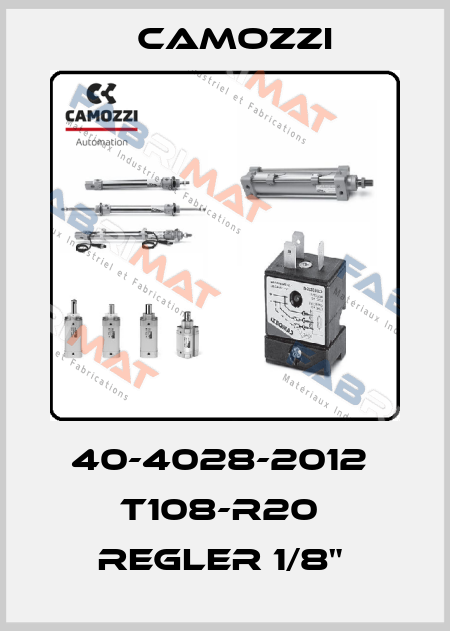 40-4028-2012  T108-R20  REGLER 1/8"  Camozzi