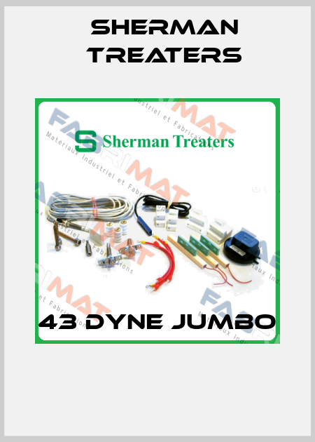 43 DYNE JUMBO  Sherman Treaters