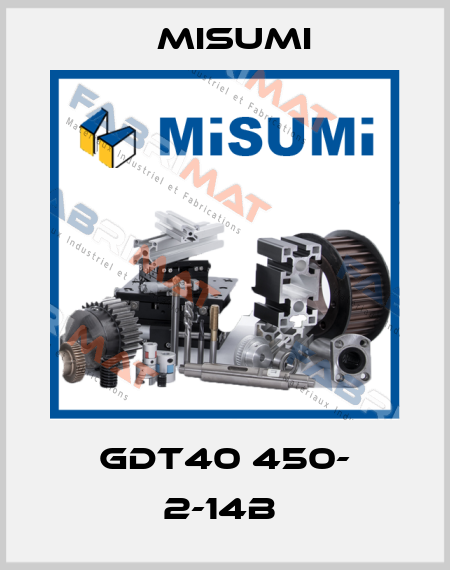 GDT40 450- 2-14B  Misumi
