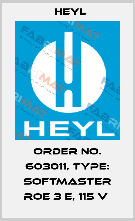 Order No. 603011, Type: SOFTMASTER ROE 3 E, 115 V  Heyl