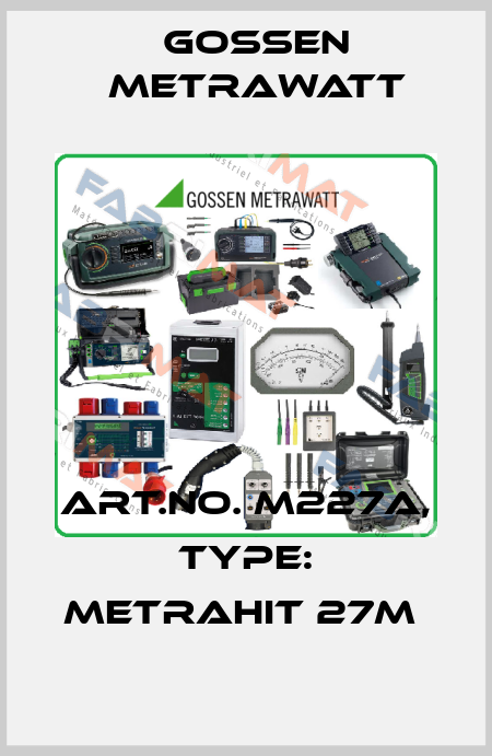 Art.No. M227A, Type: METRAHit 27M  Gossen Metrawatt