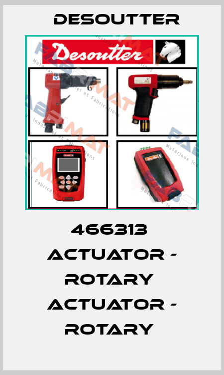 466313  ACTUATOR - ROTARY  ACTUATOR - ROTARY  Desoutter