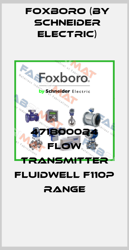 471800024 FLOW TRANSMITTER FLUIDWELL F110P RANGE Foxboro (by Schneider Electric)