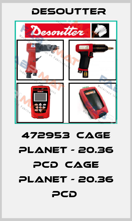 472953  CAGE PLANET - 20.36 PCD  CAGE PLANET - 20.36 PCD  Desoutter