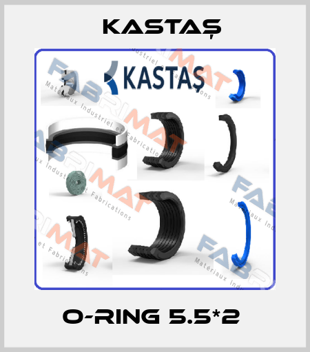 O-RING 5.5*2  Kastaş