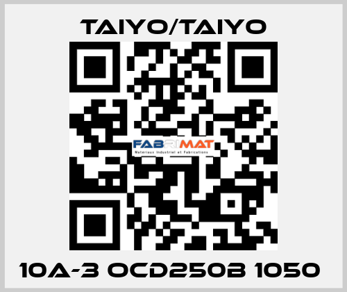 10A-3 OCD250B 1050  TAIYO/TAIYO