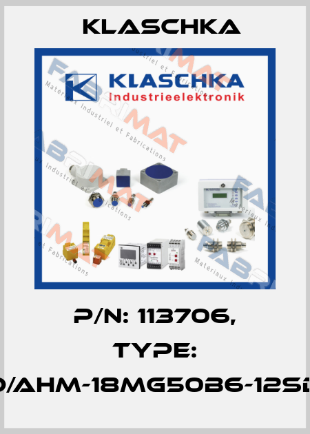 P/N: 113706, Type: IAD/AHM-18mg50b6-12Sd1A Klaschka