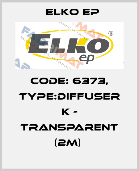 Code: 6373, Type:Diffuser K - transparent (2m)  Elko EP