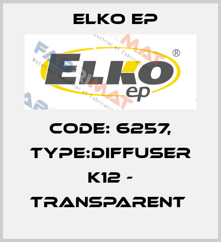 Code: 6257, Type:Diffuser K12 - transparent  Elko EP