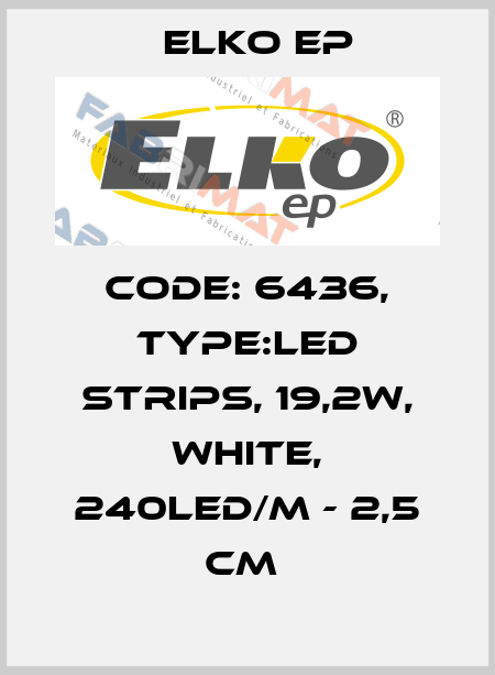 Code: 6436, Type:LED strips, 19,2W, WHITE, 240LED/m - 2,5 cm  Elko EP