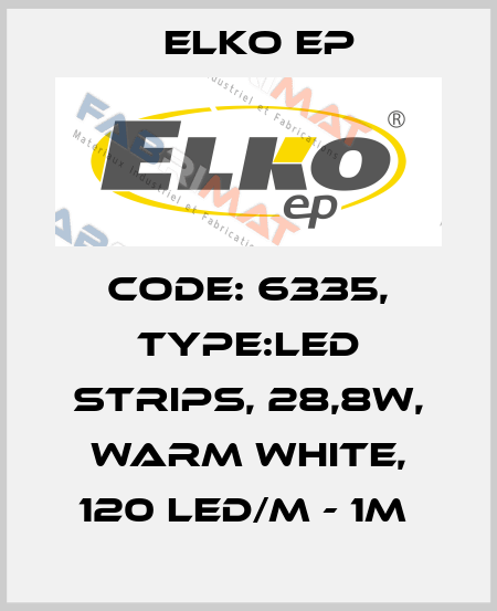 Code: 6335, Type:LED strips, 28,8W, WARM WHITE, 120 LED/m - 1m  Elko EP