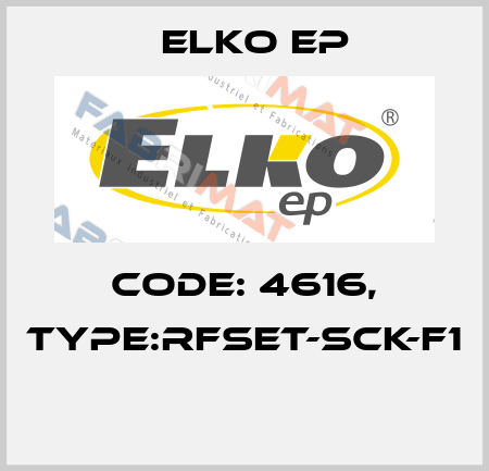 Code: 4616, Type:RFSET-SCK-F1  Elko EP
