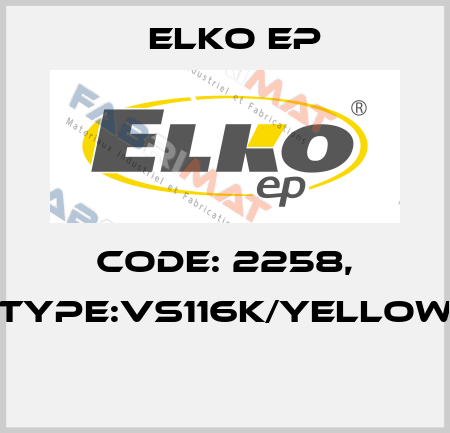 Code: 2258, Type:VS116K/yellow  Elko EP