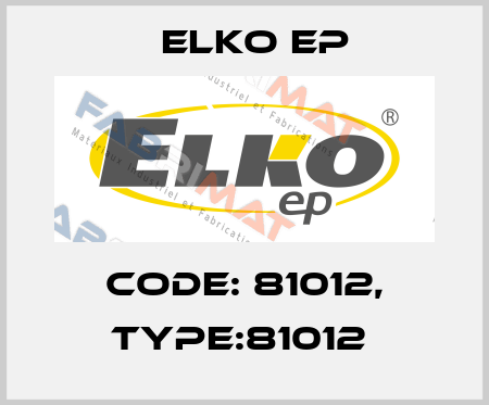 Code: 81012, Type:81012  Elko EP