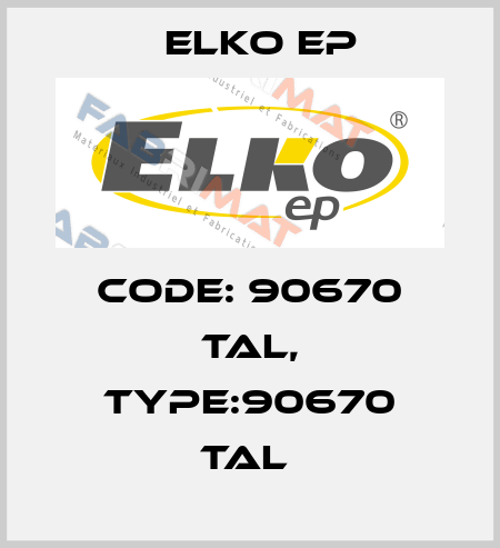 Code: 90670 TAL, Type:90670 TAL  Elko EP