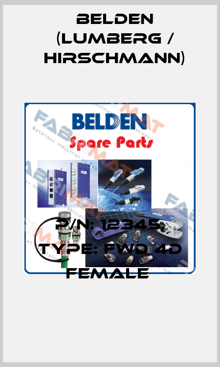 P/N: 12345, Type: FWD 4D Female  Belden (Lumberg / Hirschmann)