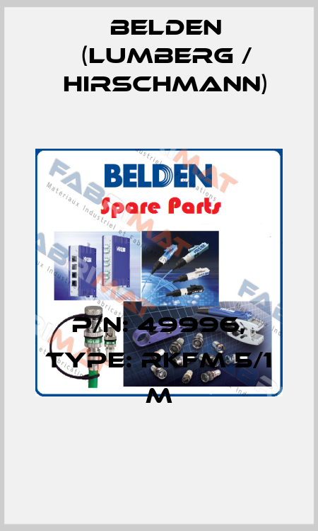 P/N: 49996, Type: RKFM 5/1 M Belden (Lumberg / Hirschmann)