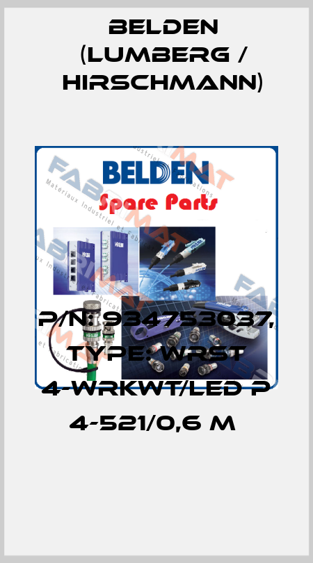 P/N: 934753037, Type: WRST 4-WRKWT/LED P 4-521/0,6 M  Belden (Lumberg / Hirschmann)