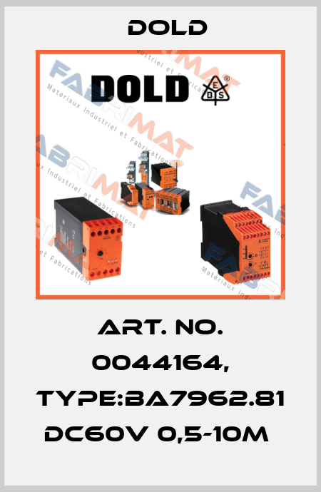 Art. No. 0044164, Type:BA7962.81 DC60V 0,5-10M  Dold