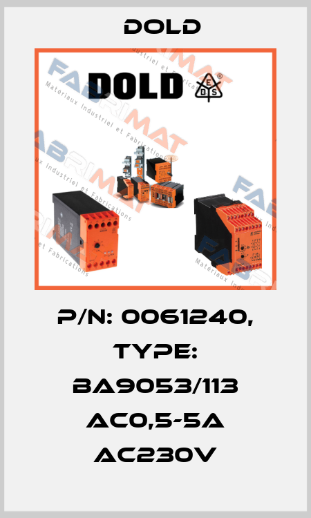 p/n: 0061240, Type: BA9053/113 AC0,5-5A AC230V Dold