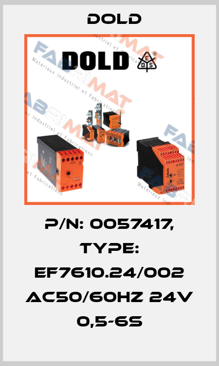 p/n: 0057417, Type: EF7610.24/002 AC50/60HZ 24V 0,5-6S Dold