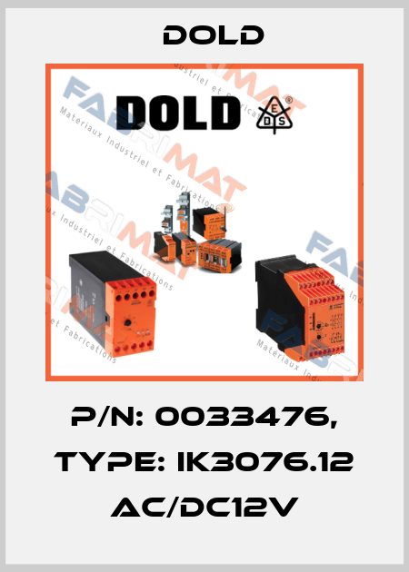 p/n: 0033476, Type: IK3076.12 AC/DC12V Dold