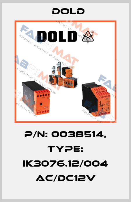 p/n: 0038514, Type: IK3076.12/004 AC/DC12V Dold