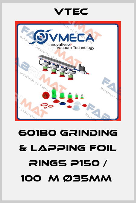 60180 GRINDING & LAPPING FOIL RINGS P150 / 100ΜM Ø35MM  Vtec