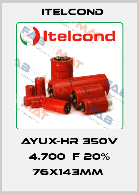AYUX-HR 350V 4.700μF 20% 76x143mm  Itelcond