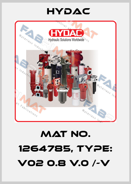 Mat No. 1264785, Type: V02 0.8 V.0 /-V  Hydac