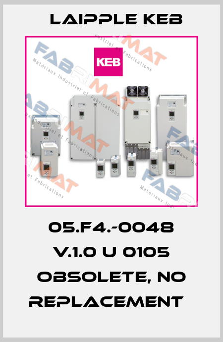 05.F4.-0048 V.1.0 U 0105 obsolete, no replacement   LAIPPLE KEB
