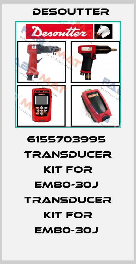 6155703995  TRANSDUCER KIT FOR EM80-30J  TRANSDUCER KIT FOR EM80-30J  Desoutter
