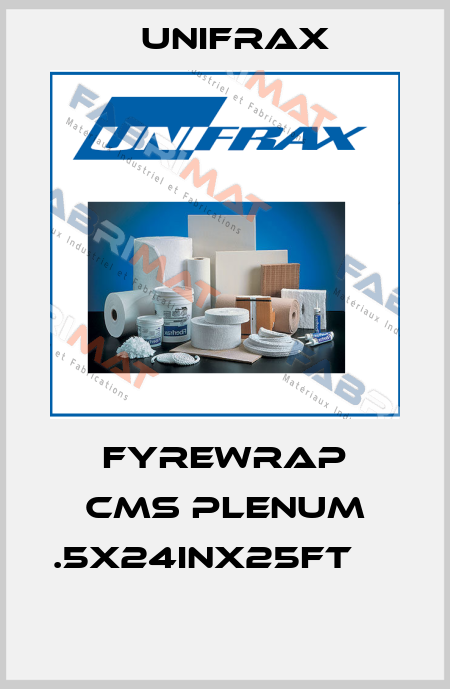 Fyrewrap CMS Plenum .5x24INx25FT      Unifrax