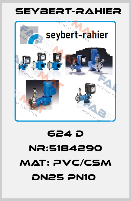 624 D NR:5184290 MAT: PVC/CSM DN25 PN10  Seybert-Rahier