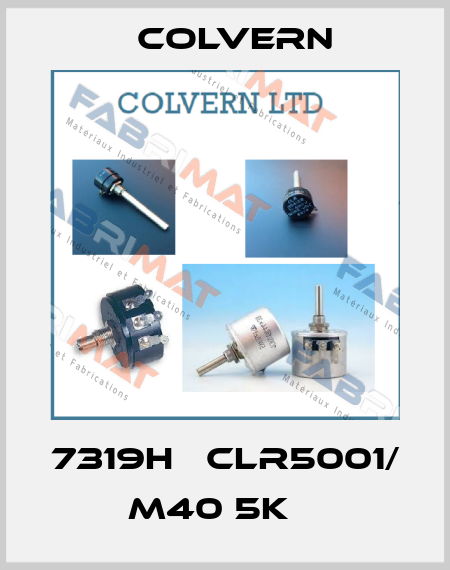 7319H   CLR5001/ M40 5kΩ  Colvern