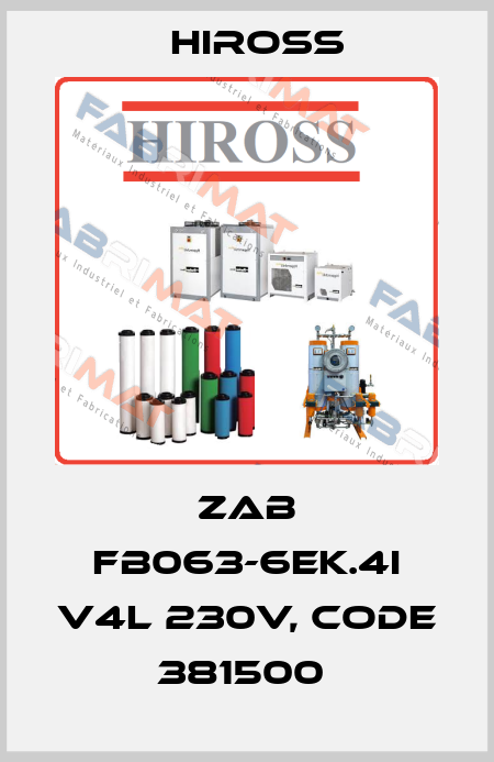 ZAB FB063-6EK.4I V4L 230V, CODE 381500  Hiross