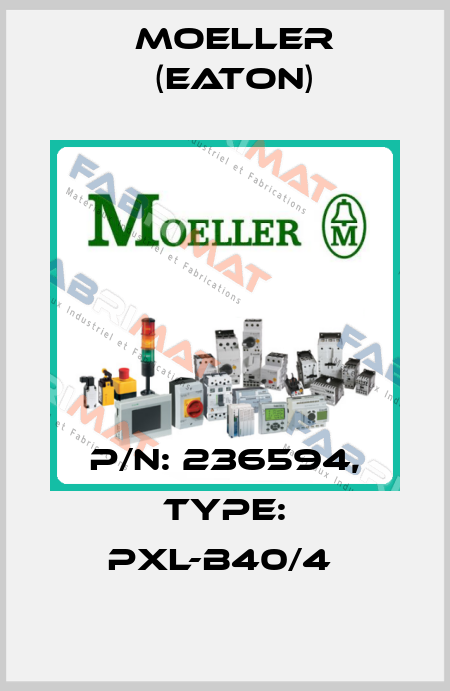 P/N: 236594, Type: PXL-B40/4  Moeller (Eaton)