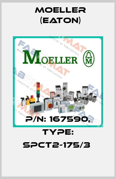 P/N: 167590, Type: SPCT2-175/3  Moeller (Eaton)