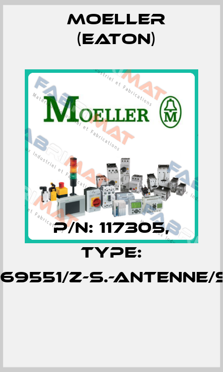 P/N: 117305, Type: 101-69551/Z-S.-ANTENNE/SAT  Moeller (Eaton)