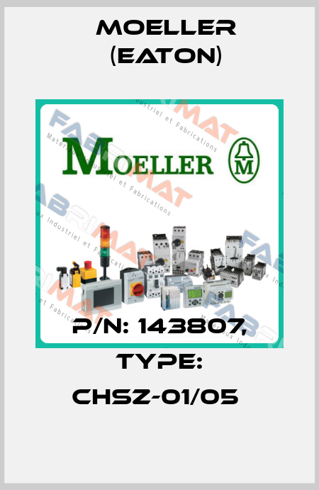 P/N: 143807, Type: CHSZ-01/05  Moeller (Eaton)
